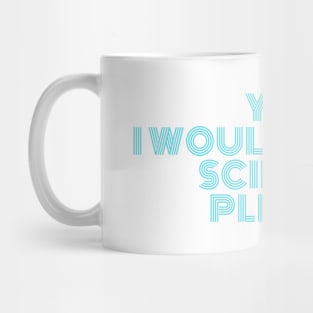 Would like to science please Mug